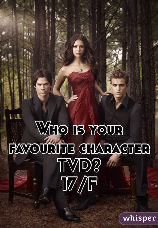 Who is your favourite character TVD? 
17/F