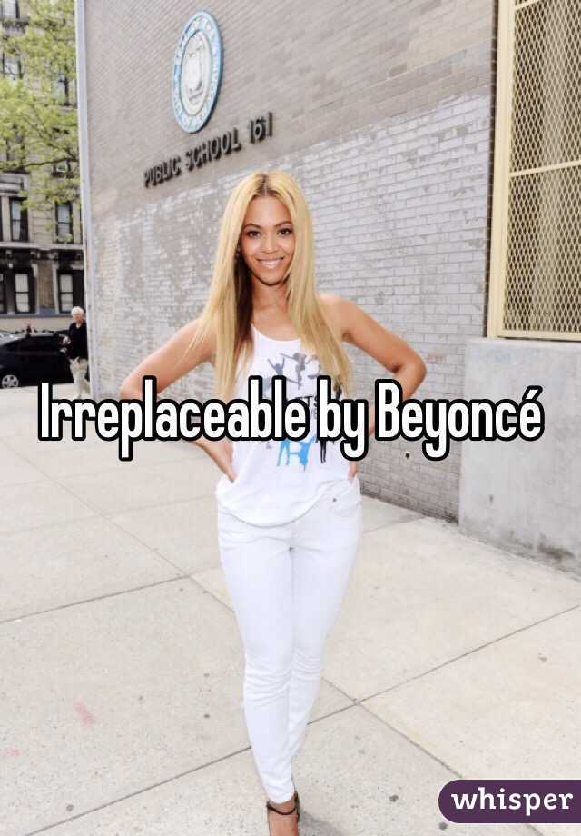 Irreplaceable by Beyoncé 