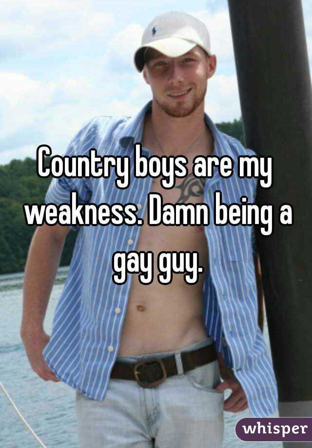 Country boys are my weakness. Damn being a gay guy.