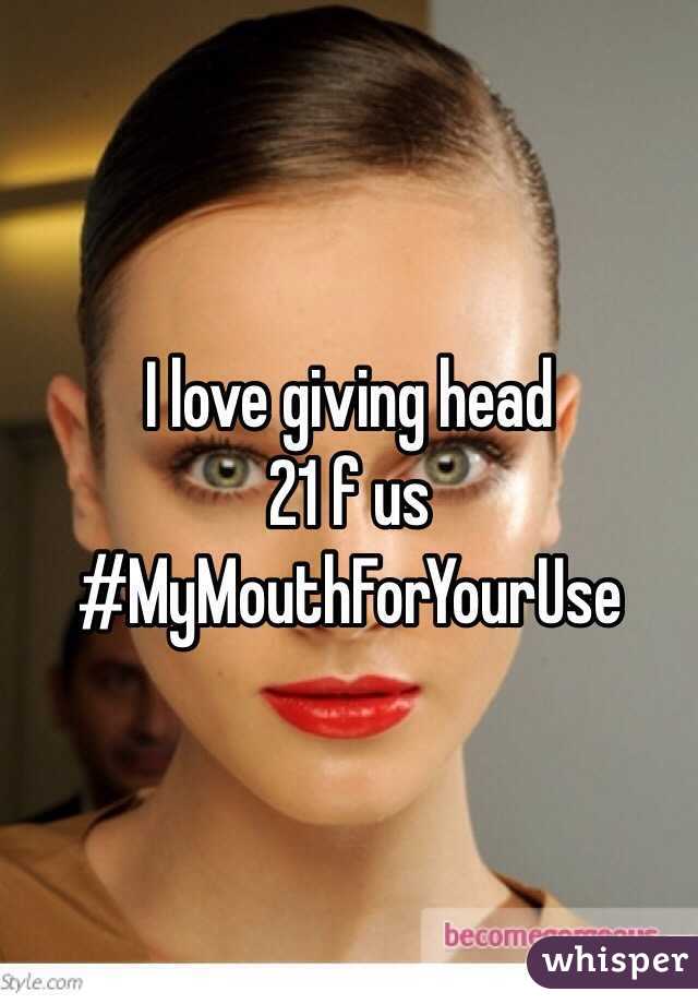 I love giving head 
21 f us
#MyMouthForYourUse
