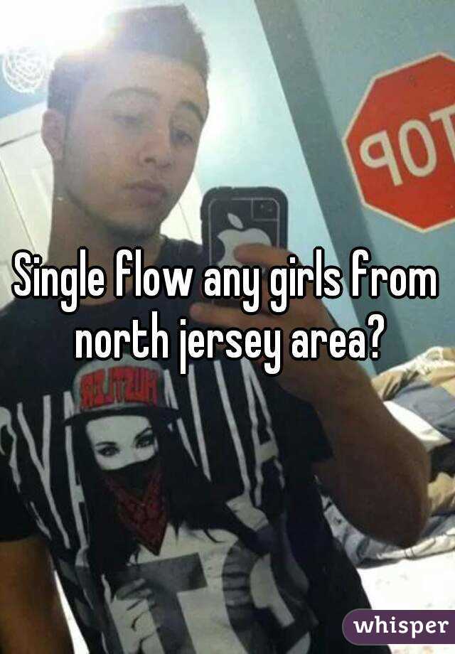 Single flow any girls from north jersey area?
