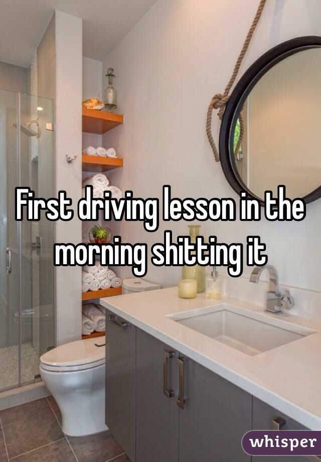 First driving lesson in the morning shitting it 