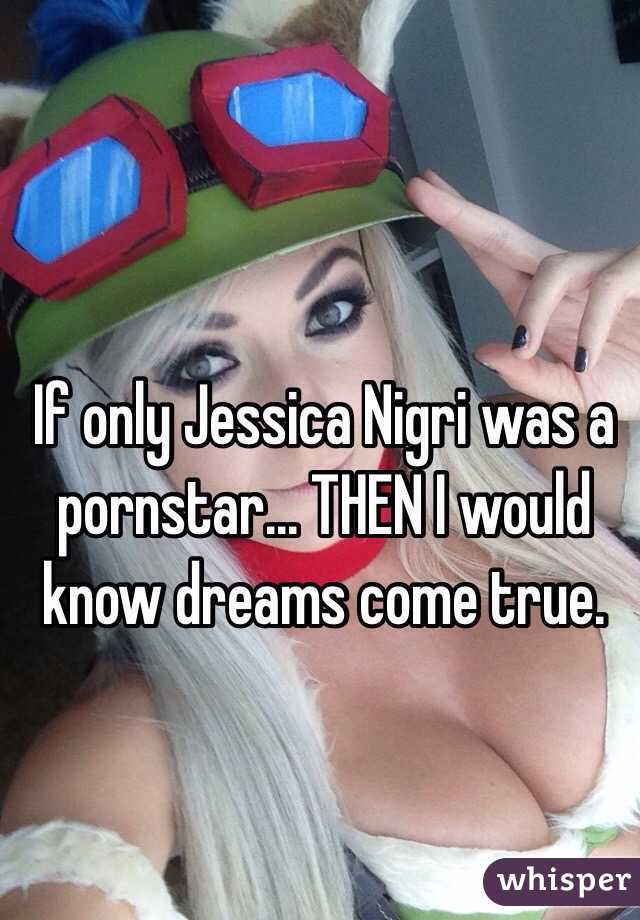 If only Jessica Nigri was a pornstar... THEN I would know dreams come true.