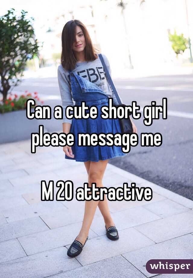 
Can a cute short girl please message me 

M 20 attractive 