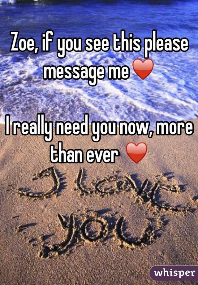 Zoe, if you see this please message me♥️

I really need you now, more than ever ♥️