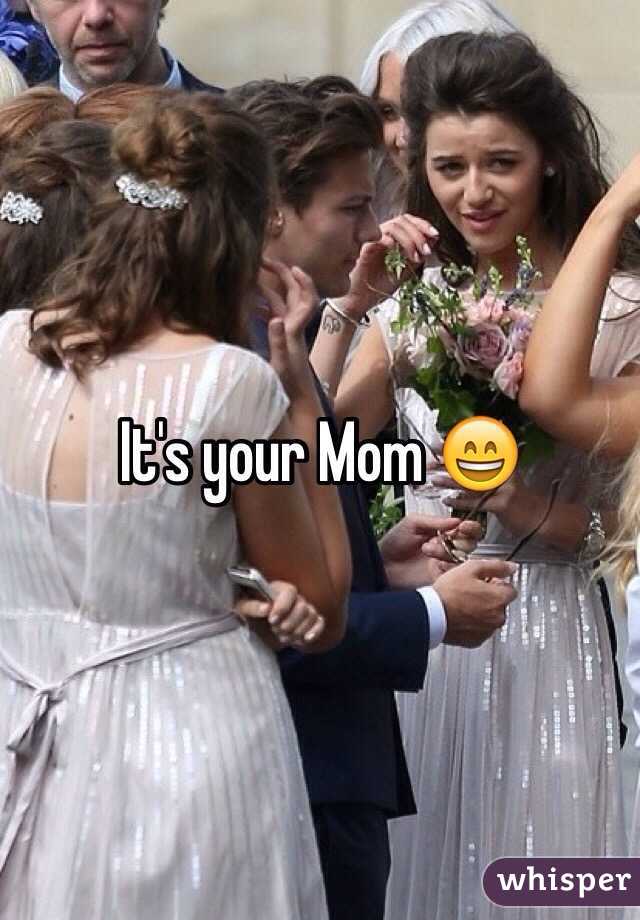 It's your Mom 😄