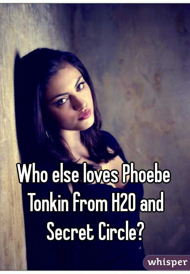 Who else loves Phoebe Tonkin from H2O and Secret Circle?