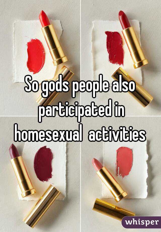 So gods people also participated in homesexual  activities 