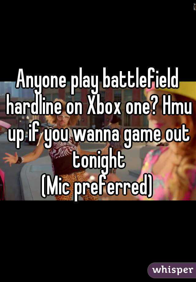 Anyone play battlefield hardline on Xbox one? Hmu up if you wanna game out tonight
(Mic preferred)