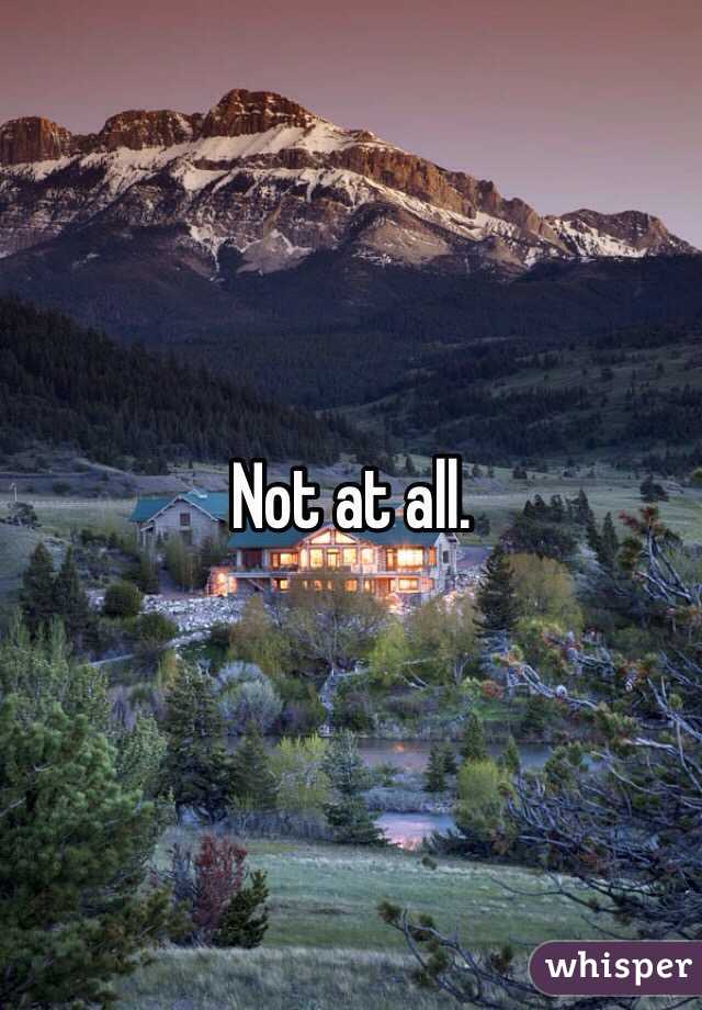 Not at all.