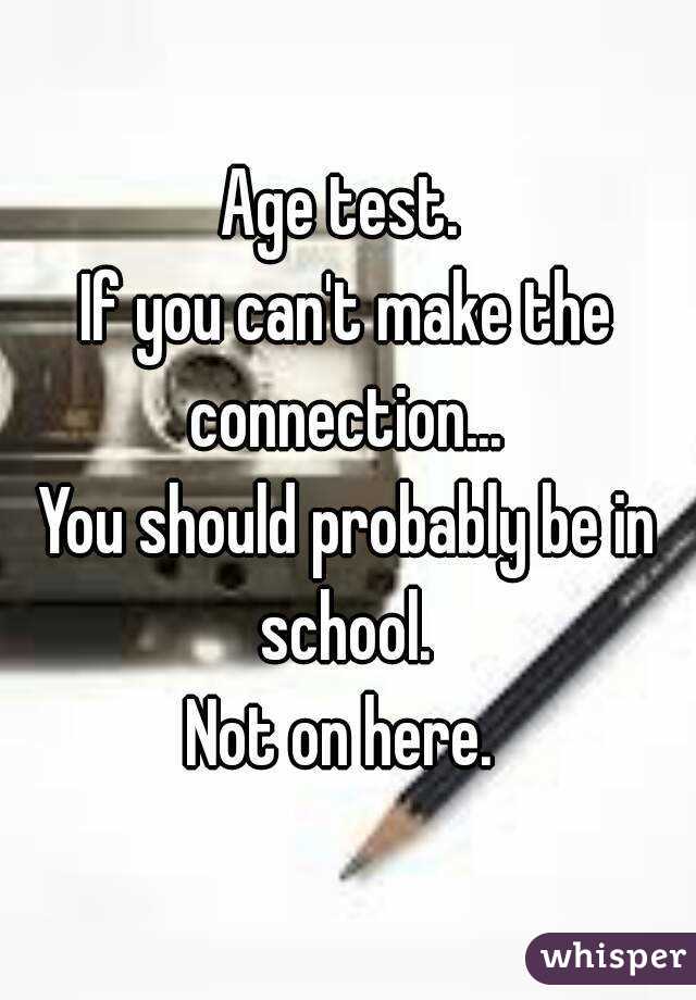 Age test. 
If you can't make the connection... 
You should probably be in school. 
Not on here. 