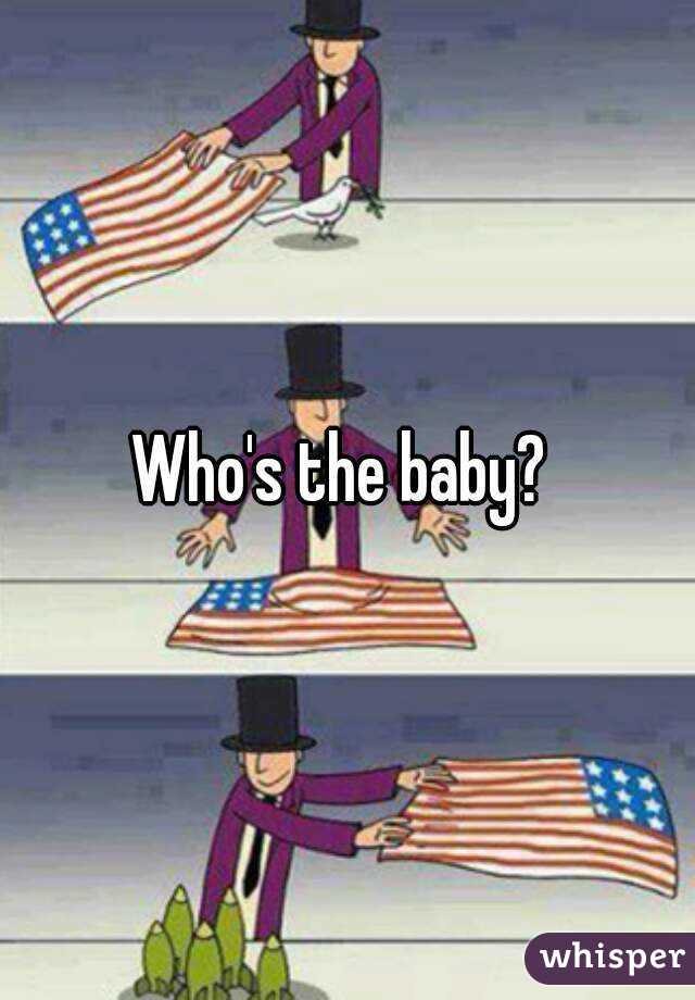 Who's the baby? 