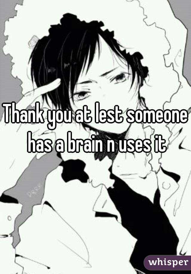 Thank you at lest someone has a brain n uses it