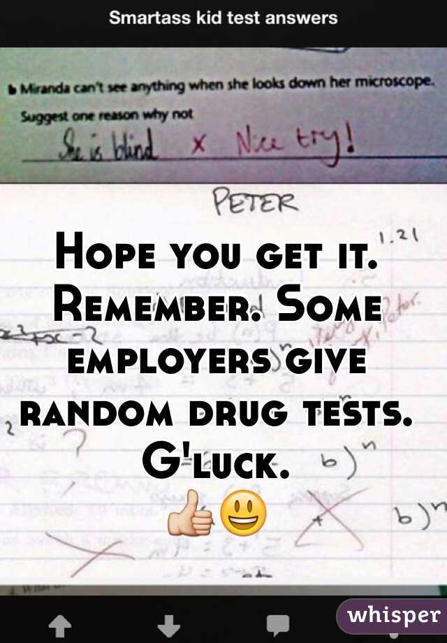 Hope you get it. Remember. Some employers give random drug tests. G'luck.
👍😃