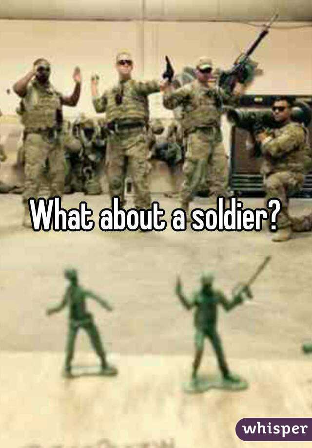 What about a soldier?