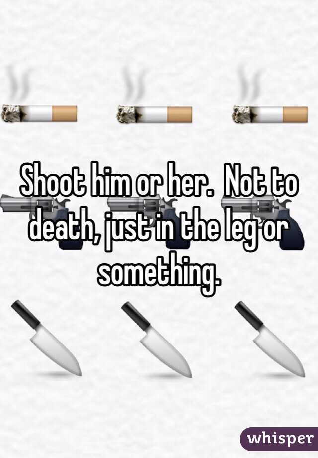 Shoot him or her.  Not to death, just in the leg or something.