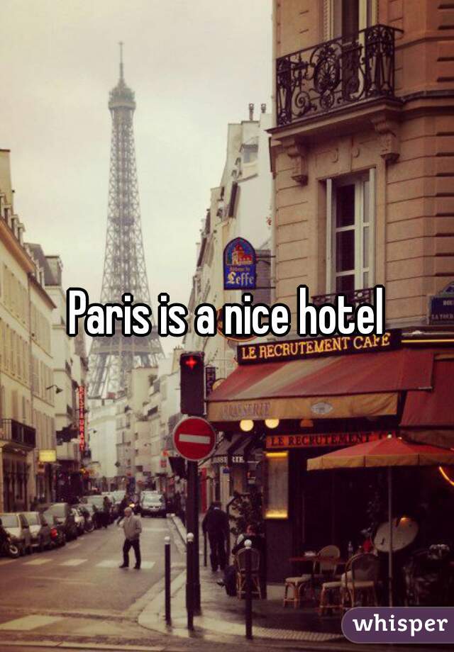 Paris is a nice hotel