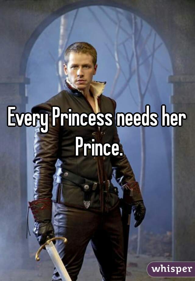 Every Princess needs her Prince.