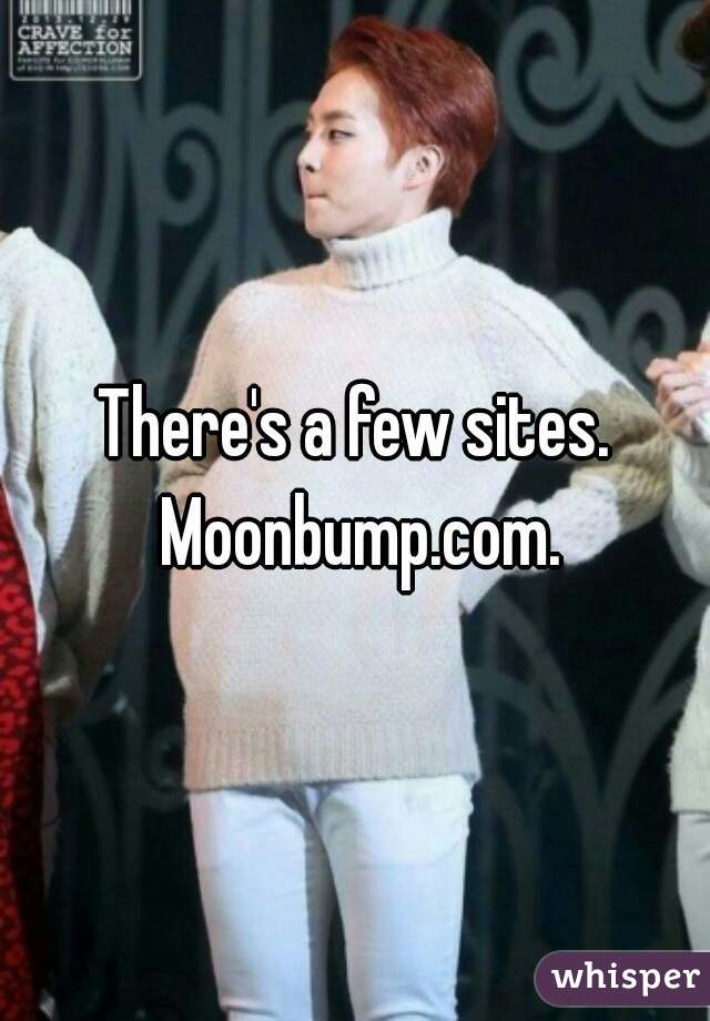 There's a few sites. Moonbump.com.