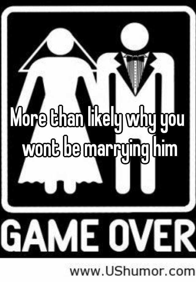 more-than-likely-why-you-wont-be-marrying-him