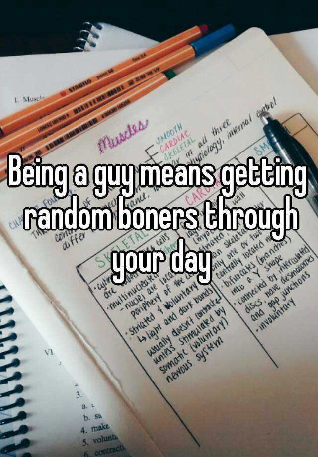 Being A Guy Means Getting Random Boners Through Your Day