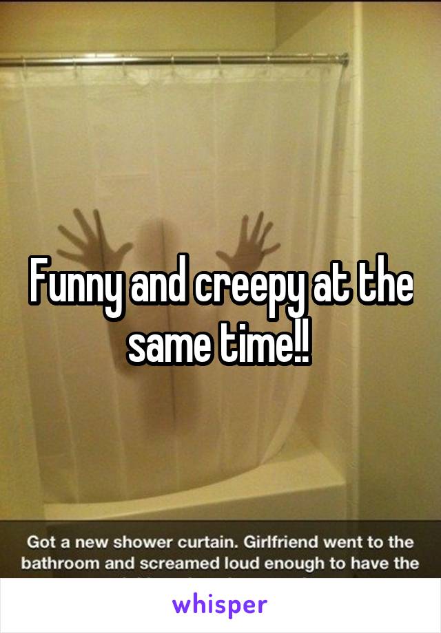 Funny and creepy at the same time!! 