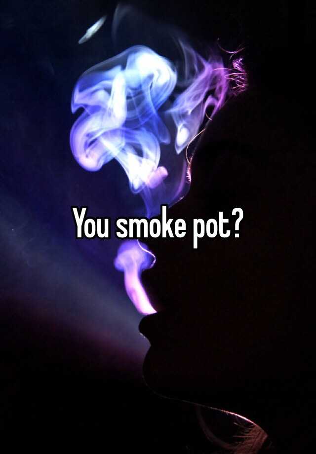 you-smoke-pot