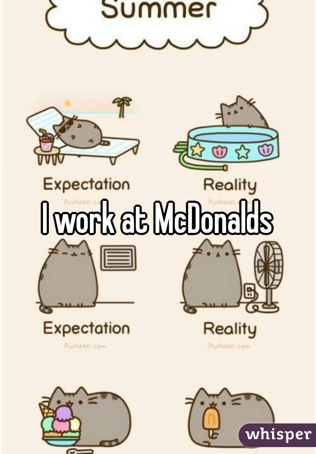 I work at McDonalds