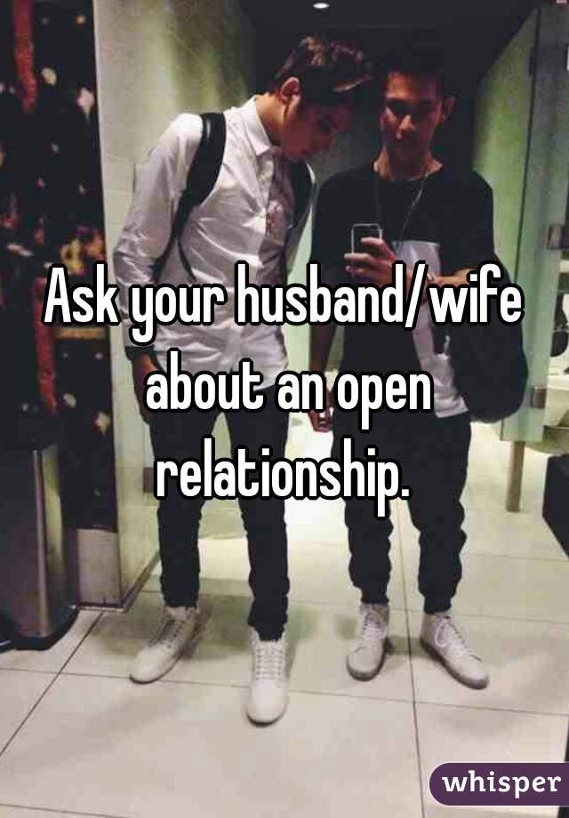 Ask your husband/wife about an open relationship. 