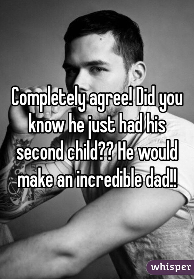Completely agree! Did you know he just had his second child?? He would make an incredible dad!!