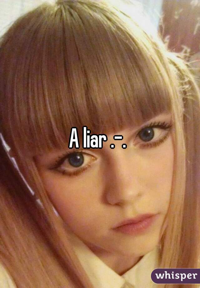 A liar .-. 