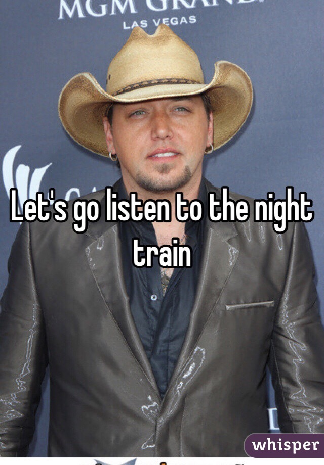 Let's go listen to the night train