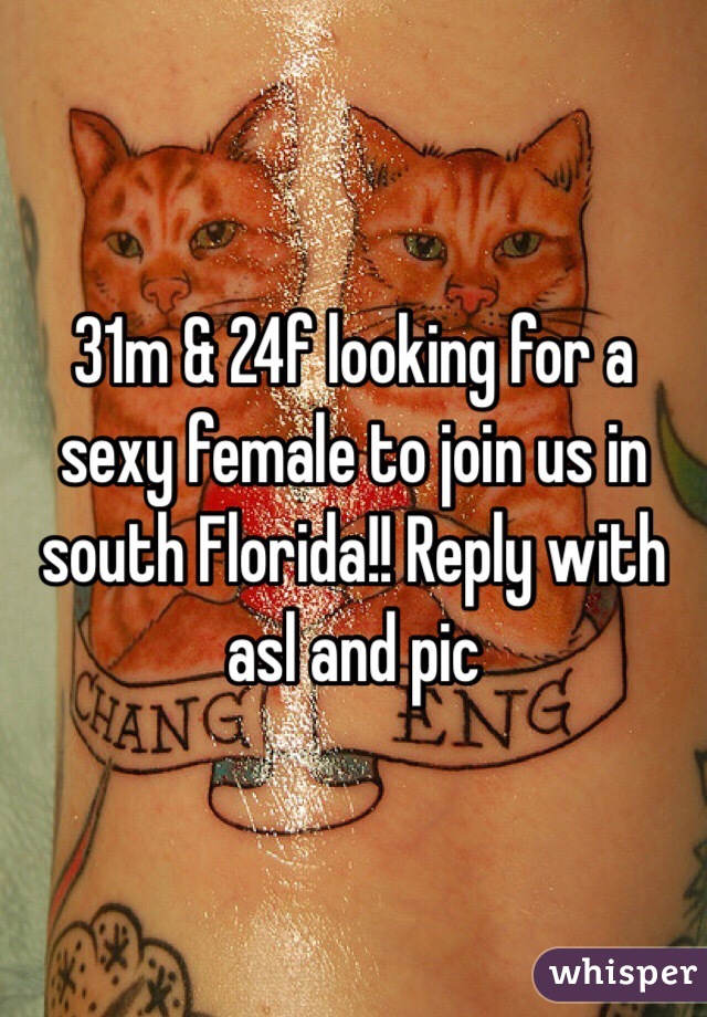 31m & 24f looking for a sexy female to join us in south Florida!! Reply with asl and pic
