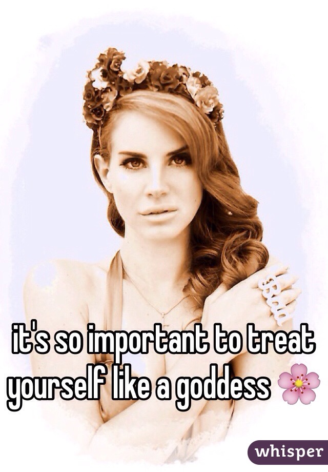 it's so important to treat yourself like a goddess 🌸
