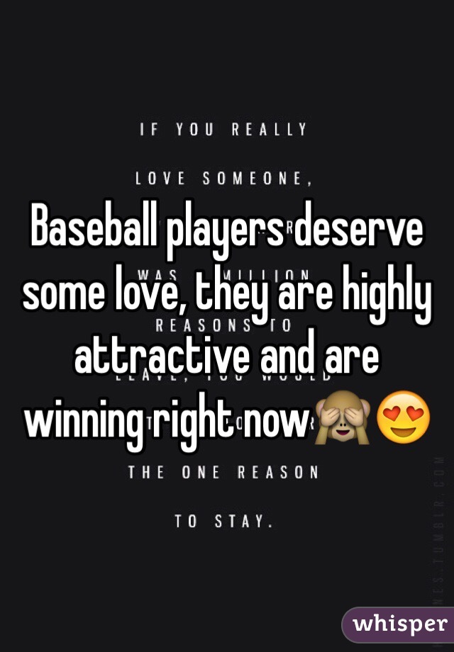 Baseball players deserve some love, they are highly attractive and are winning right now🙈😍
