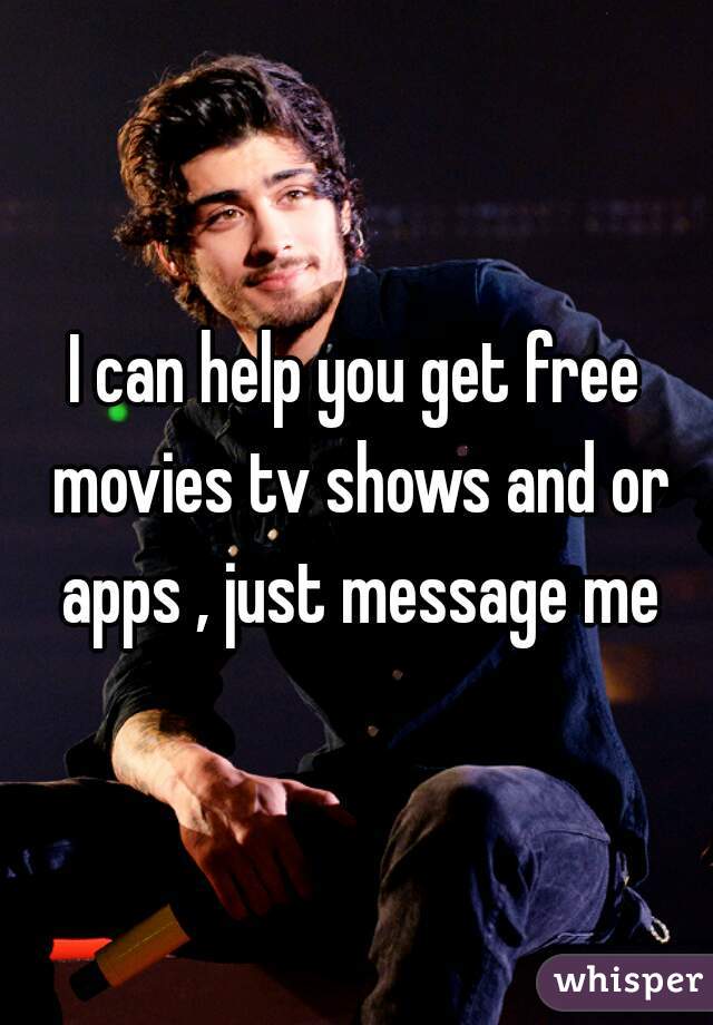 I can help you get free movies tv shows and or apps , just message me