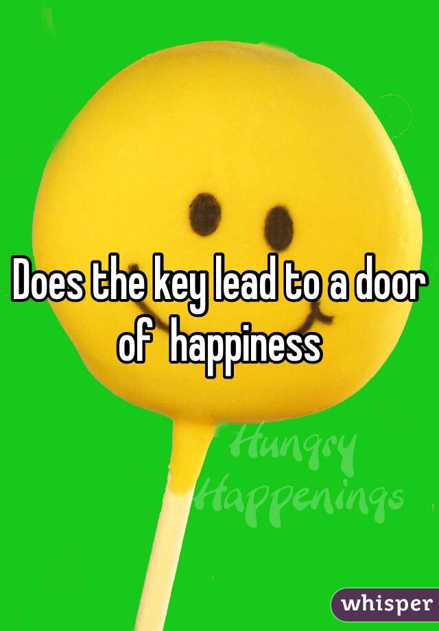Does the key lead to a door of  happiness 