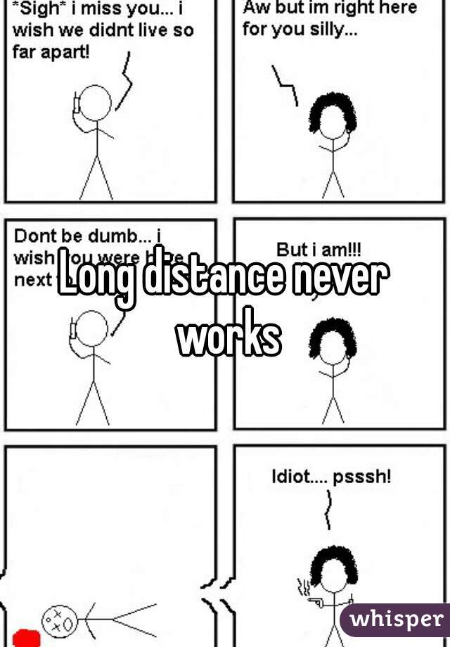 Long distance never works