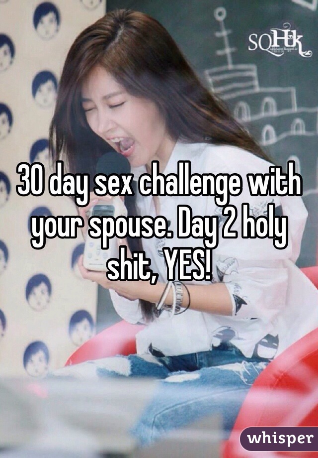 30 day sex challenge with your spouse. Day 2 holy shit, YES!