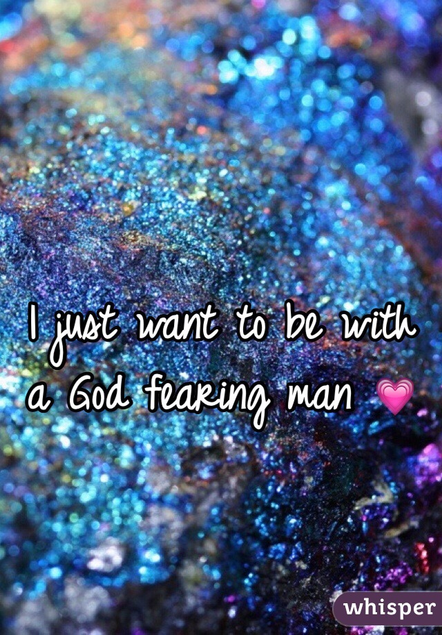 I just want to be with a God fearing man 💗