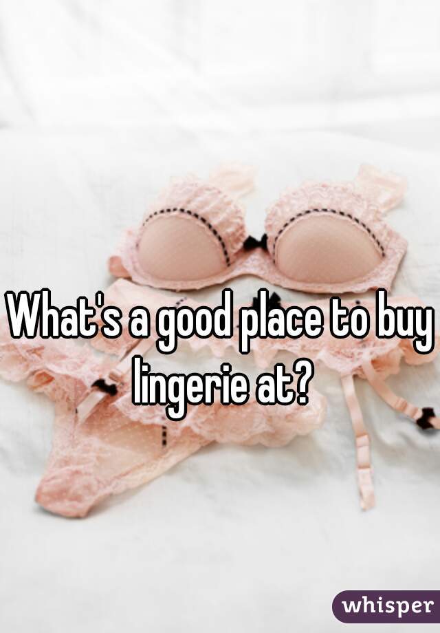 What's a good place to buy lingerie at?