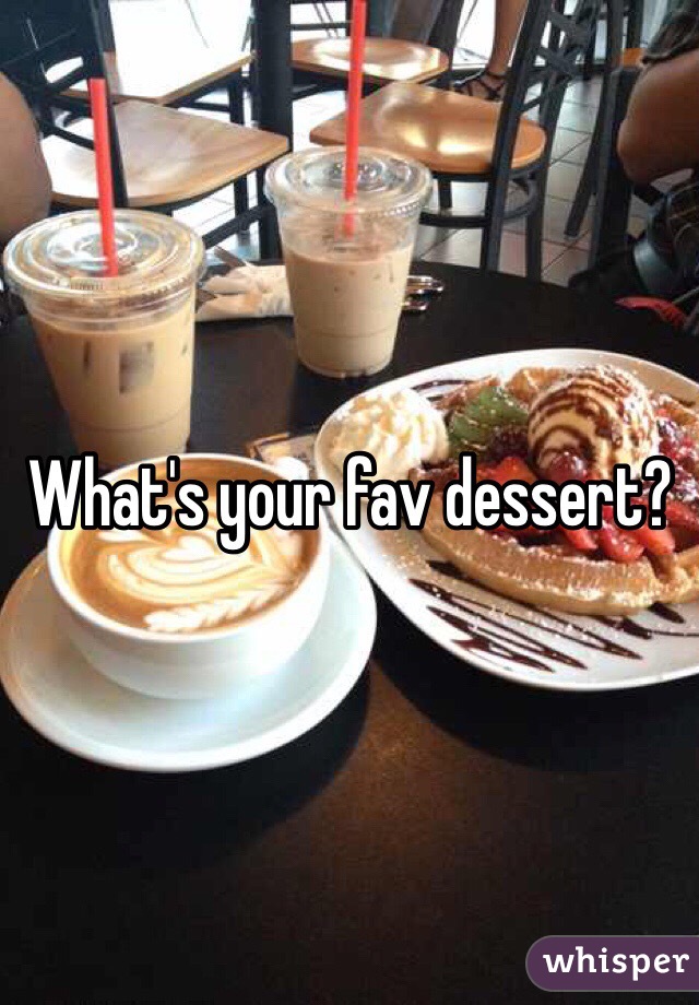 What's your fav dessert?