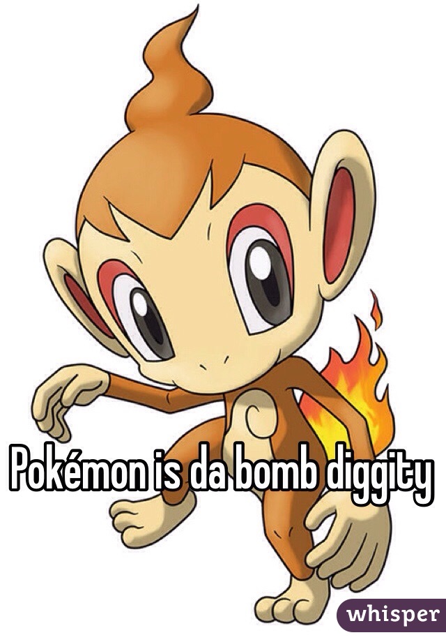 Pokémon is da bomb diggity