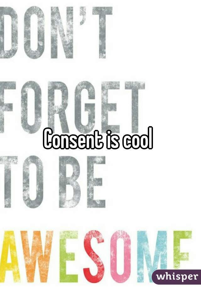 Consent is cool 