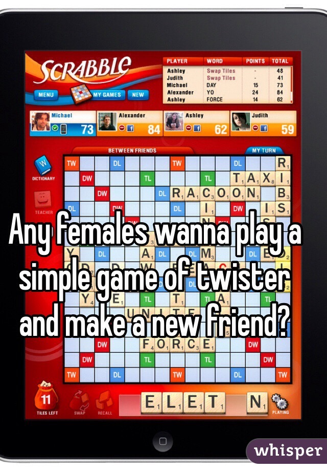 Any females wanna play a simple game of twister and make a new friend?