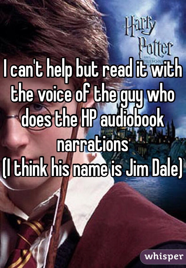 I can't help but read it with the voice of the guy who does the HP audiobook narrations 
(I think his name is Jim Dale)