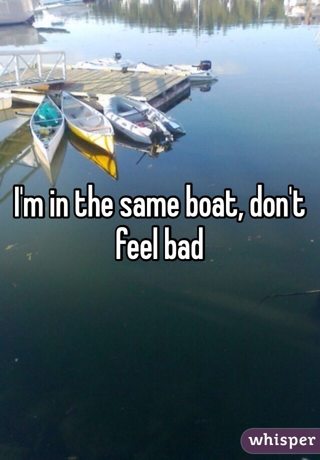I'm in the same boat, don't feel bad