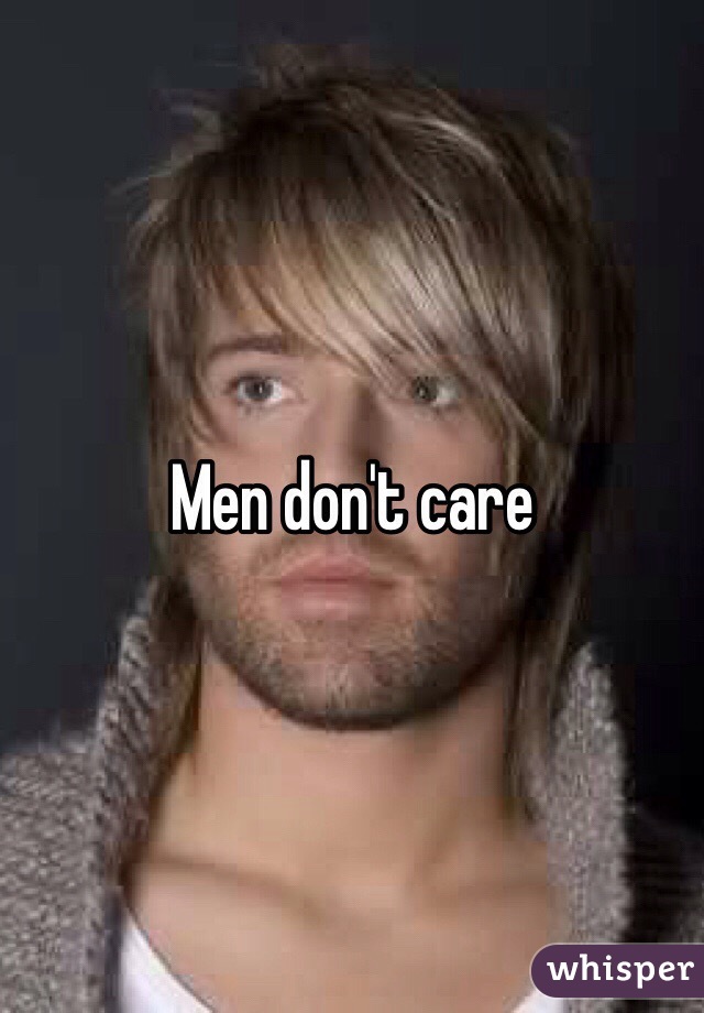 Men don't care