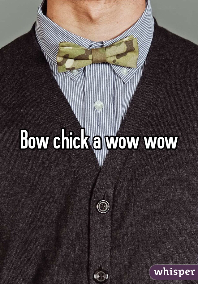 Bow chick a wow wow 