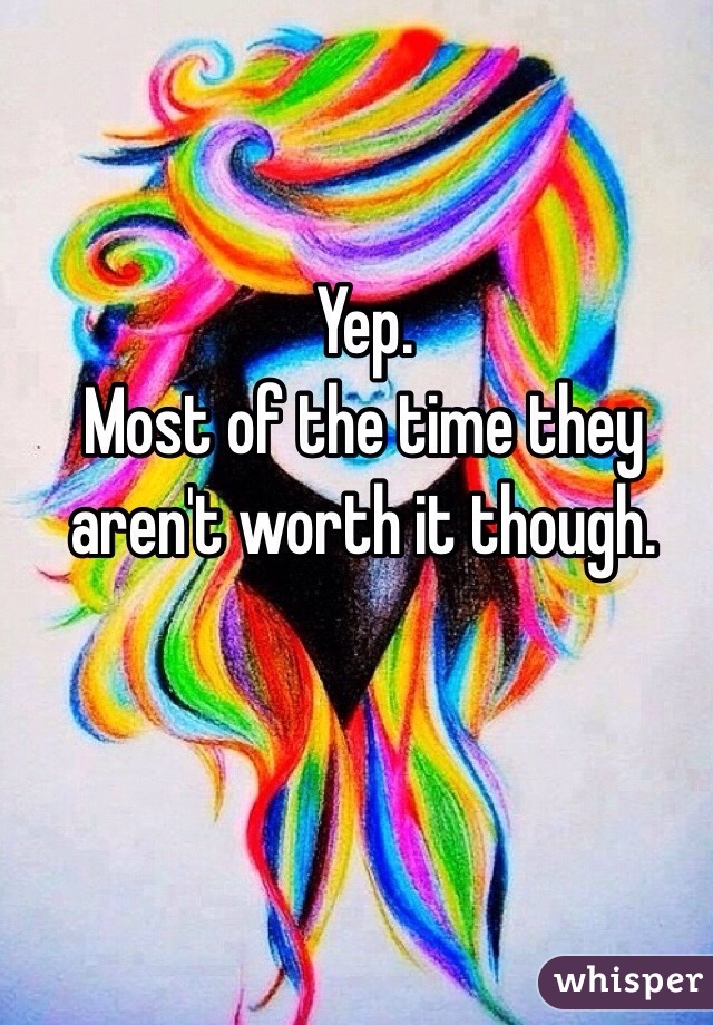 Yep. 
Most of the time they aren't worth it though. 